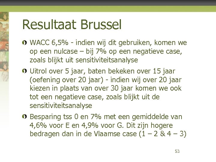 Resultaat Brussel WACC 6, 5% - indien wij dit gebruiken, komen we op een