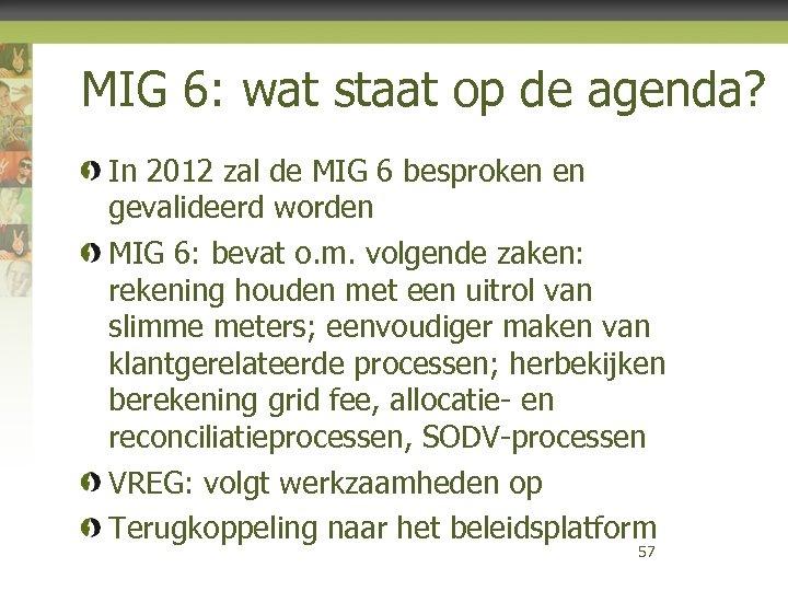 MIG 6: wat staat op de agenda? In 2012 zal de MIG 6 besproken