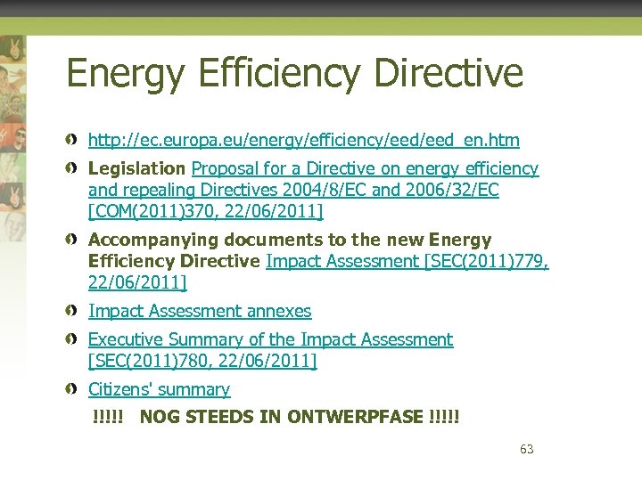 Energy Efficiency Directive http: //ec. europa. eu/energy/efficiency/eed_en. htm Legislation Proposal for a Directive on