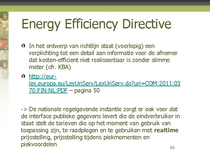 Energy Efficiency Directive In het ontwerp van richtlijn staat (voorlopig) een verplichting tot een