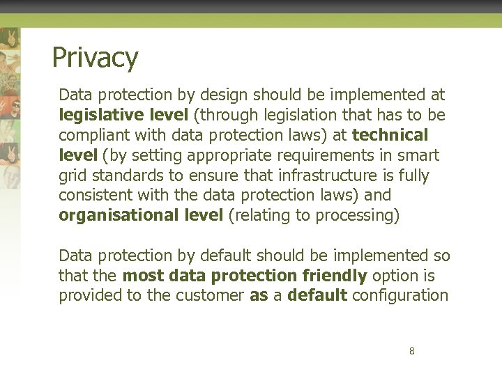 Privacy Data protection by design should be implemented at legislative level (through legislation that