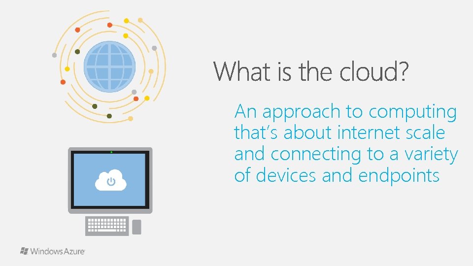 An approach to computing that’s about internet scale and connecting to a variety of