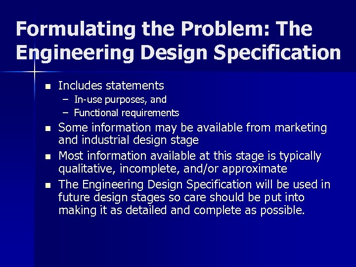 Formulating the Problem: The Engineering Design Specification n Includes statements – In-use purposes, and