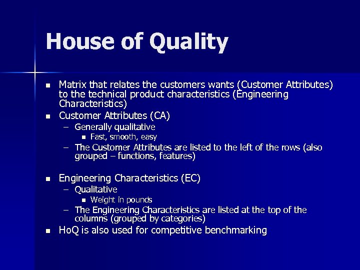House of Quality n n Matrix that relates the customers wants (Customer Attributes) to