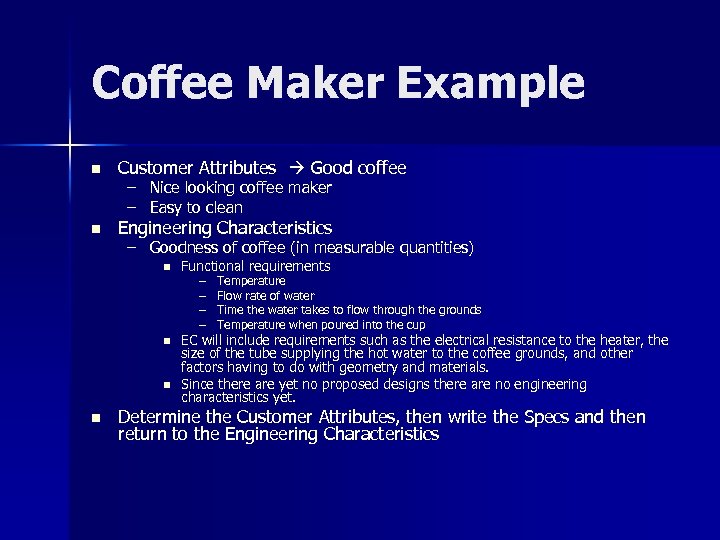 Coffee Maker Example n Customer Attributes Good coffee – Nice looking coffee maker –