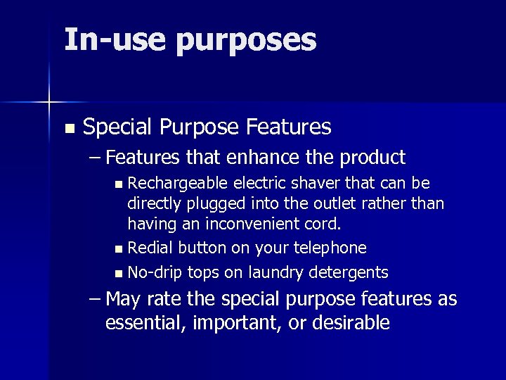 In-use purposes n Special Purpose Features – Features that enhance the product n Rechargeable