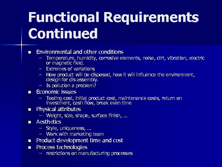 Functional Requirements Continued n Environmental and other conditions n Economic issues n Physical attributes