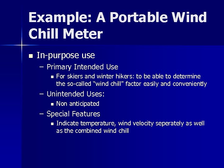 Example: A Portable Wind Chill Meter n In-purpose use – Primary Intended Use n