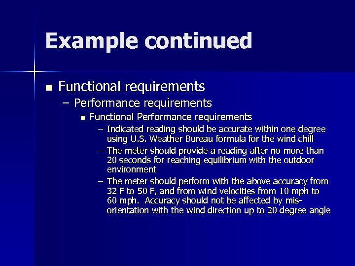 Example continued n Functional requirements – Performance requirements n Functional Performance requirements – Indicated