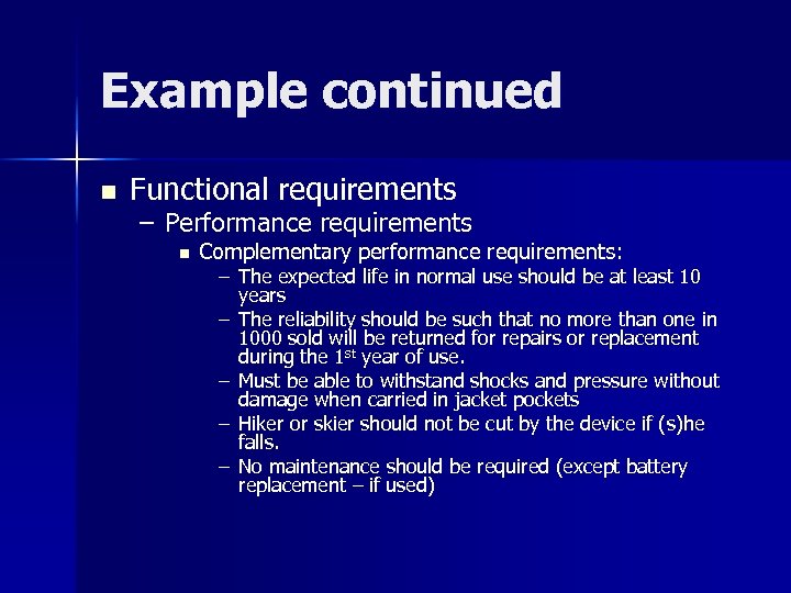 Example continued n Functional requirements – Performance requirements n Complementary performance requirements: – The