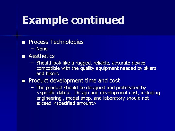 Example continued n Process Technologies – None n Aesthetics – Should look like a