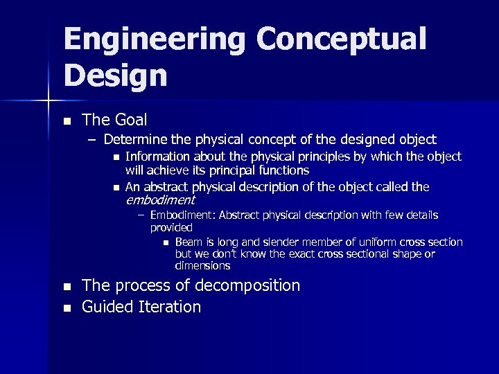 Engineering Conceptual Design n The Goal – Determine the physical concept of the designed