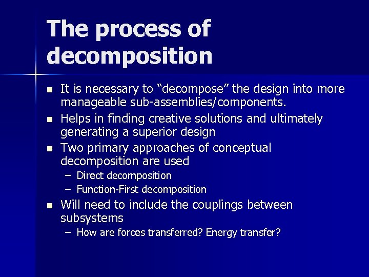 The process of decomposition n It is necessary to “decompose” the design into more