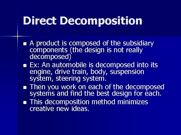 Direct Decomposition n n A product is composed of the subsidiary components (the design