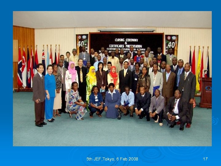 5 th JEF, Tokyo, 6 Feb 2008 17 