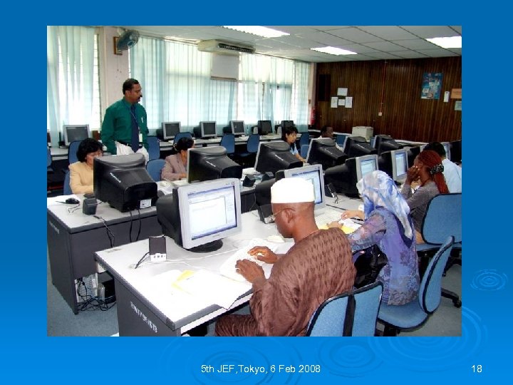 5 th JEF, Tokyo, 6 Feb 2008 18 
