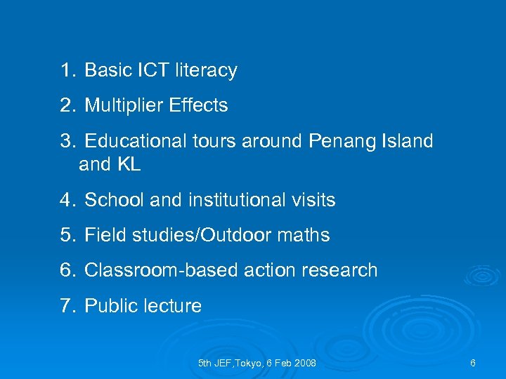 1. Basic ICT literacy 2. Multiplier Effects 3. Educational tours around Penang Island KL