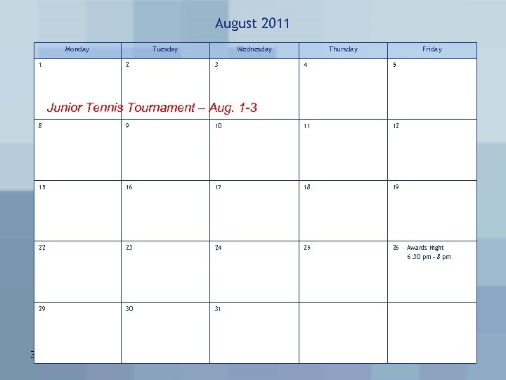 August 2011 Monday 1 Tuesday 2 Wednesday 3 Thursday Friday 4 5 Junior Tennis