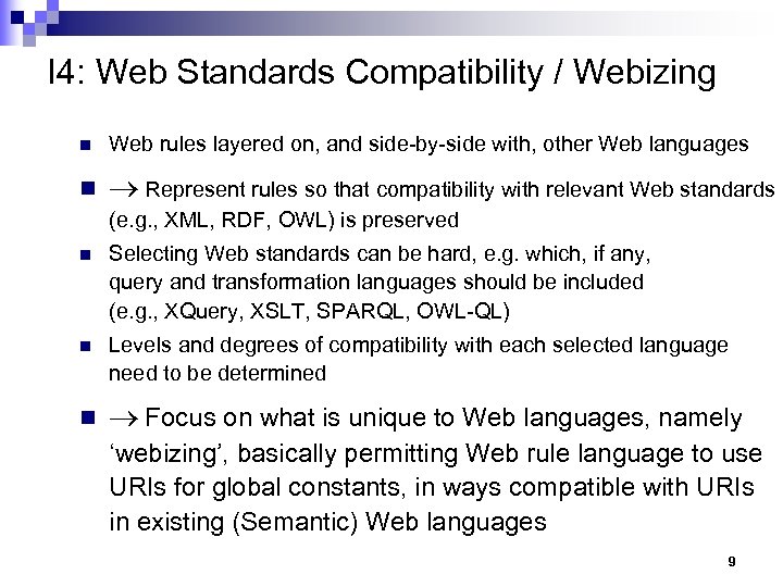 I 4: Web Standards Compatibility / Webizing n Web rules layered on, and side-by-side