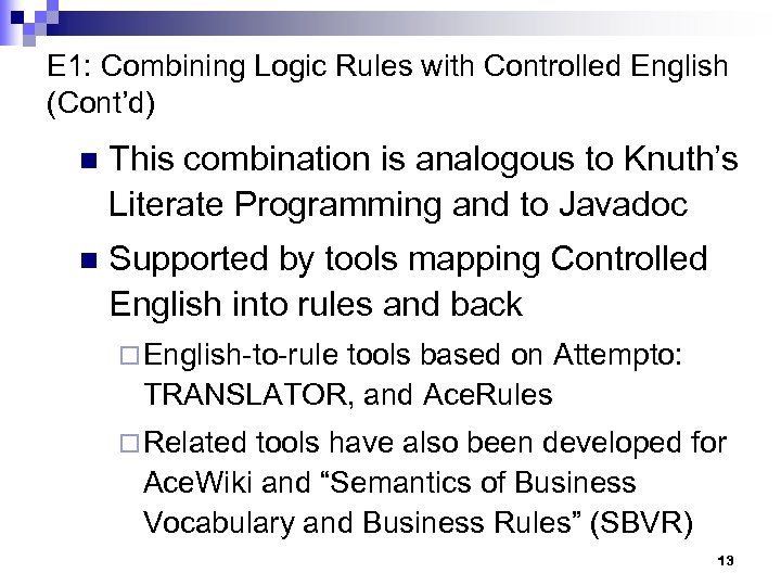 E 1: Combining Logic Rules with Controlled English (Cont’d) n This combination is analogous