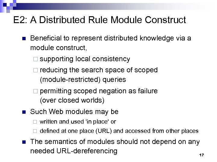 E 2: A Distributed Rule Module Construct n Beneficial to represent distributed knowledge via
