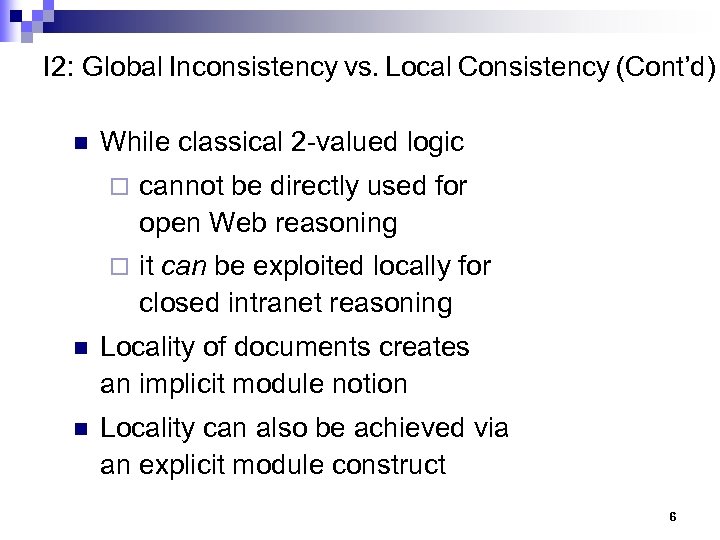 I 2: Global Inconsistency vs. Local Consistency (Cont’d) n While classical 2 -valued logic
