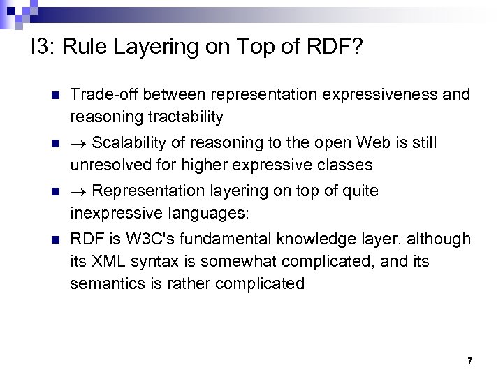 I 3: Rule Layering on Top of RDF? n Trade-off between representation expressiveness and