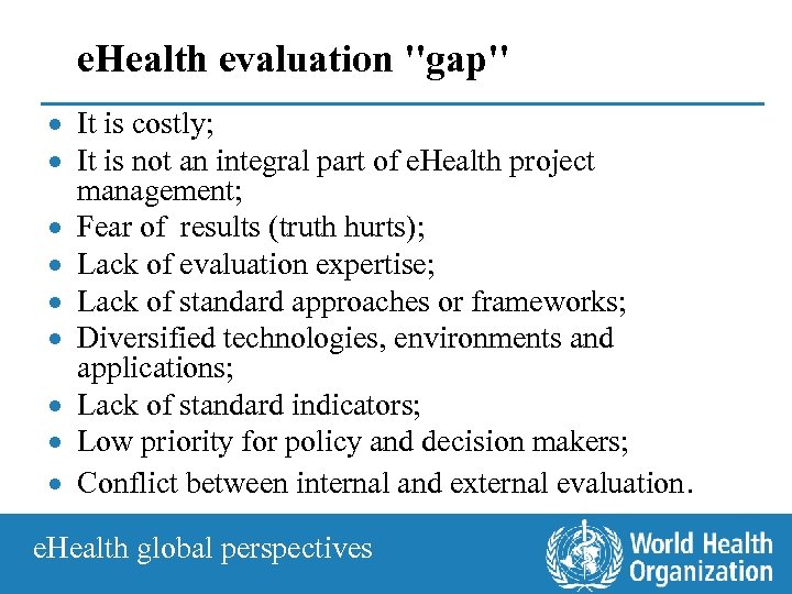 e. Health evaluation ''gap'' · It is costly; · It is not an integral