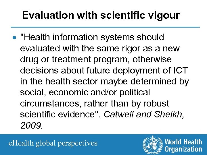 Evaluation with scientific vigour · "Health information systems should evaluated with the same rigor