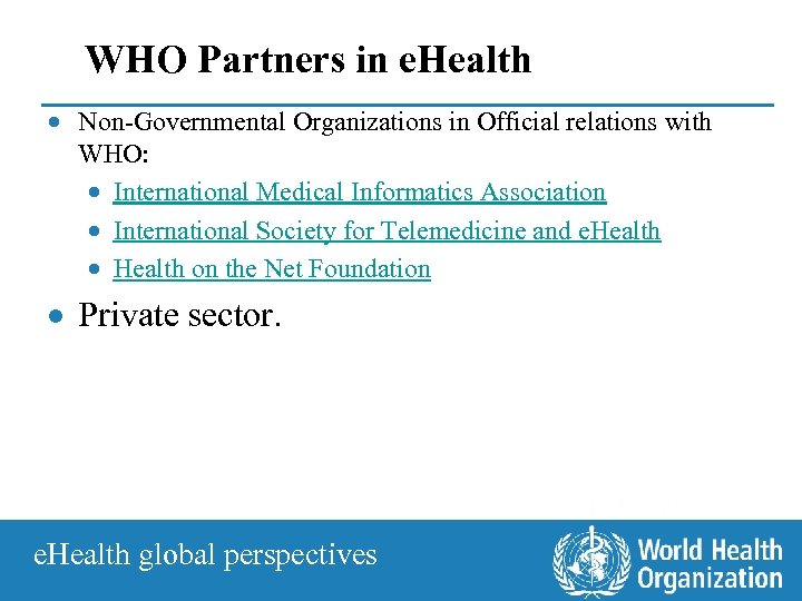 WHO Partners in e. Health · Non-Governmental Organizations in Official relations with WHO: ·