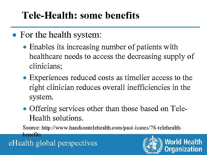 Tele-Health: some benefits · For the health system: · Enables its increasing number of