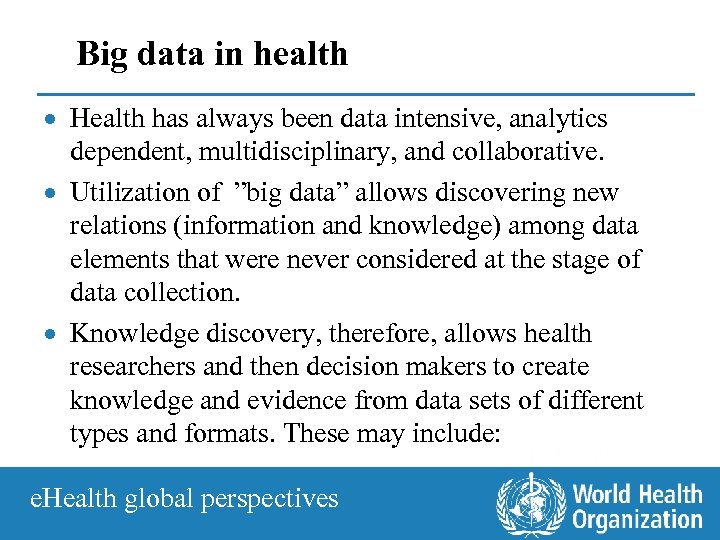 Big data in health · Health has always been data intensive, analytics dependent, multidisciplinary,