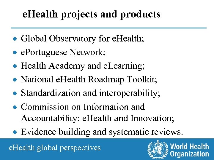 e. Health projects and products · · · Global Observatory for e. Health; e.