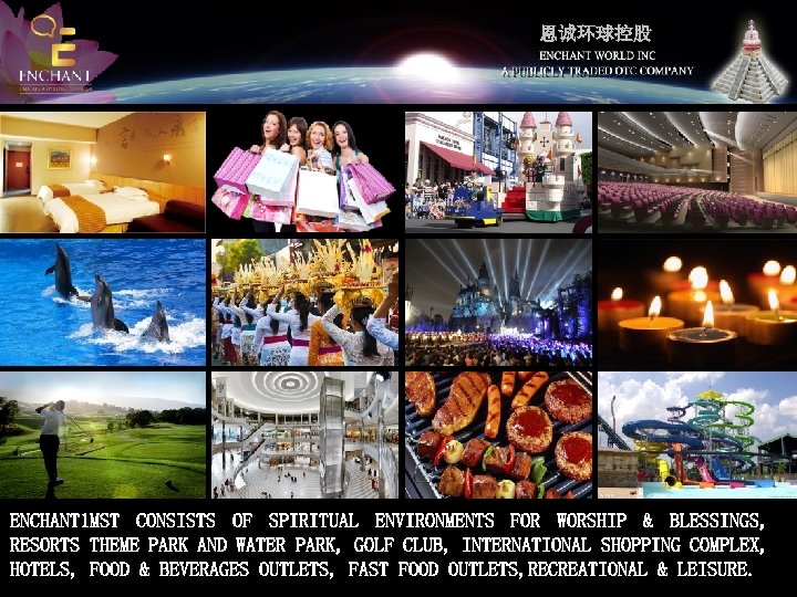 恩诚环球控股 ENCHANT 1 MST CONSISTS OF SPIRITUAL ENVIRONMENTS FOR WORSHIP & BLESSINGS, RESORTS THEME