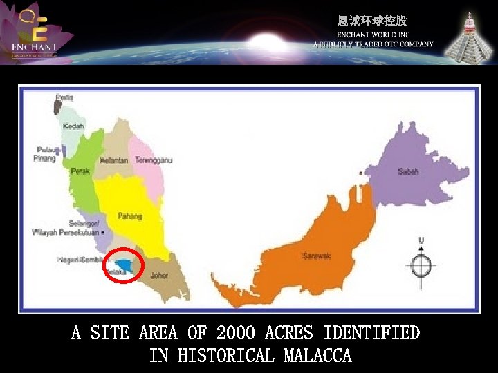 恩诚环球控股 A SITE AREA OF 2000 ACRES IDENTIFIED IN HISTORICAL MALACCA 