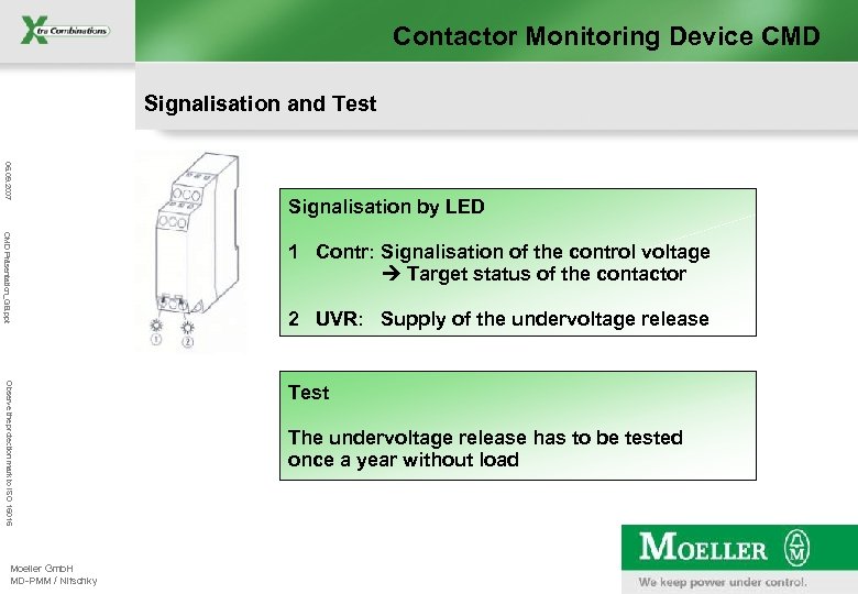 Contactor Monitoring Device CMD Signalisation and Test 06. 09. 2007 CMD Präsentation_GB. ppt Observe