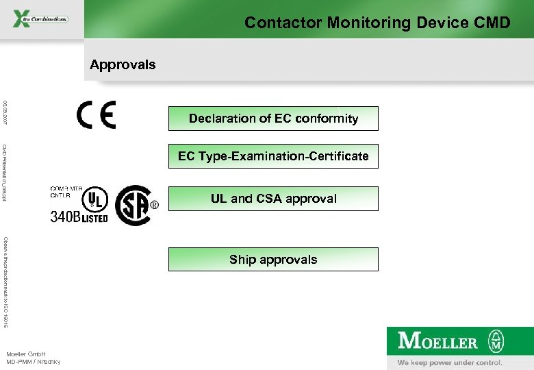 Contactor Monitoring Device CMD Approvals 06. 09. 2007 CMD Präsentation_GB. ppt Observe the protection