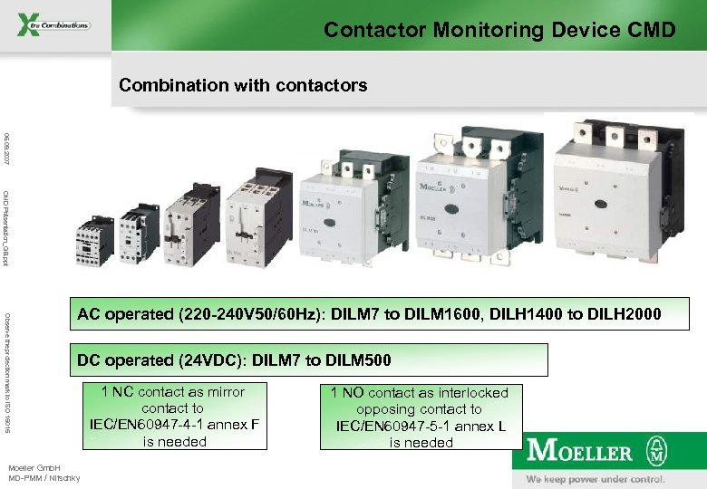 Contactor Monitoring Device CMD Combination with contactors 06. 09. 2007 CMD Präsentation_GB. ppt Observe