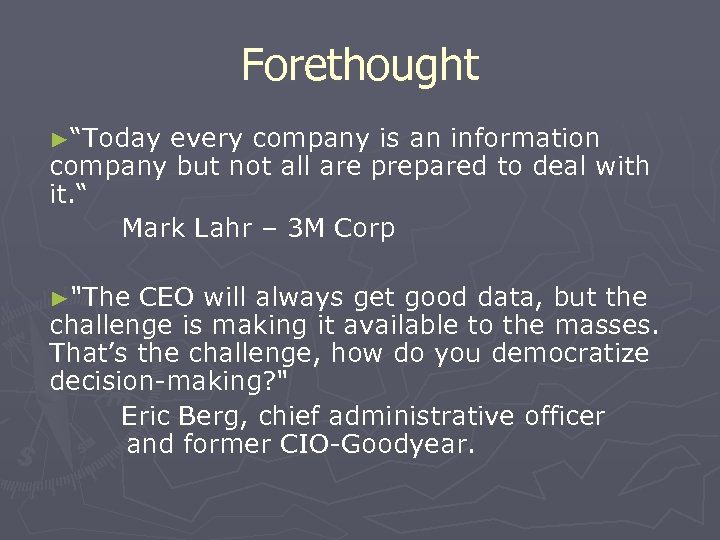 Forethought ►“Today every company is an information company but not all are prepared to