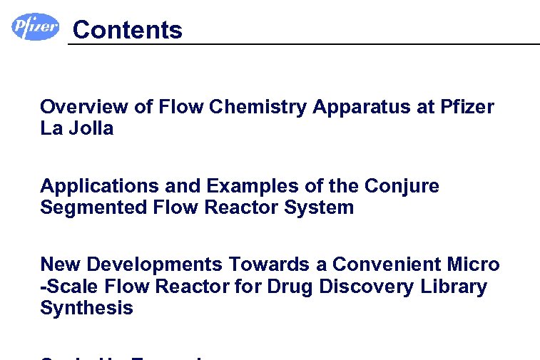 Contents Overview of Flow Chemistry Apparatus at Pfizer La Jolla Applications and Examples of