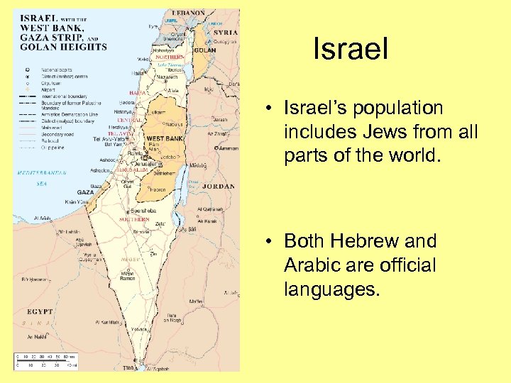  Israel • Israel’s population includes Jews from all parts of the world. •