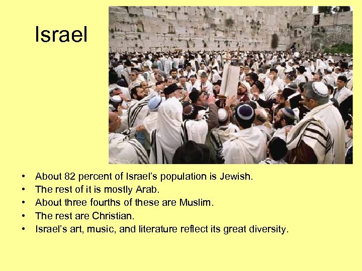  Israel • • • About 82 percent of Israel’s population is Jewish. The