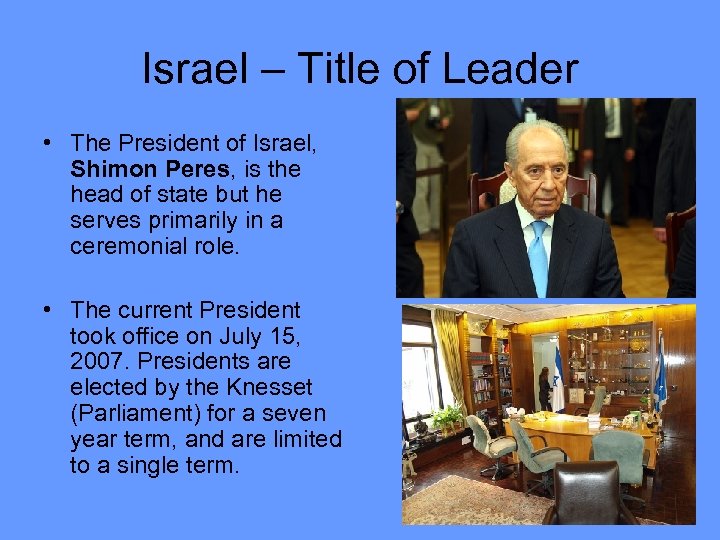 Israel – Title of Leader • The President of Israel, Shimon Peres, is the