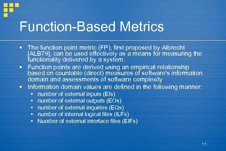 Function-Based Metrics § The function point metric (FP), first proposed by Albrecht [ALB 79],