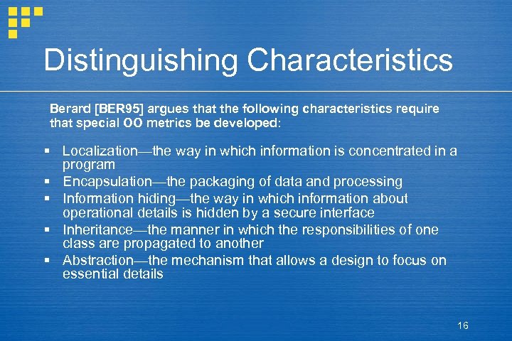 Distinguishing Characteristics Berard [BER 95] argues that the following characteristics require that special OO