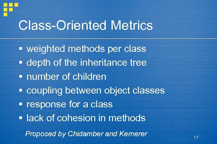 Class-Oriented Metrics § § § weighted methods per class depth of the inheritance tree