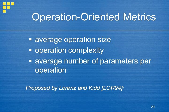 Operation-Oriented Metrics § average operation size § operation complexity § average number of parameters