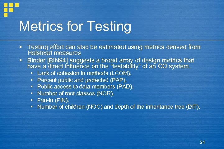 Metrics for Testing § Testing effort can also be estimated using metrics derived from