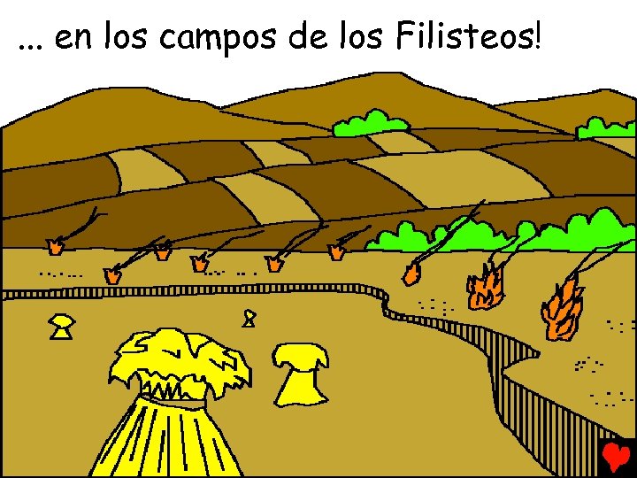 . . . en los campos de los Filisteos! 