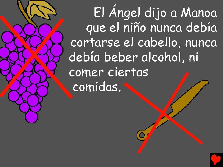 El Ángel dijo a Manoa que el niño nunca debía cortarse el cabello, nunca